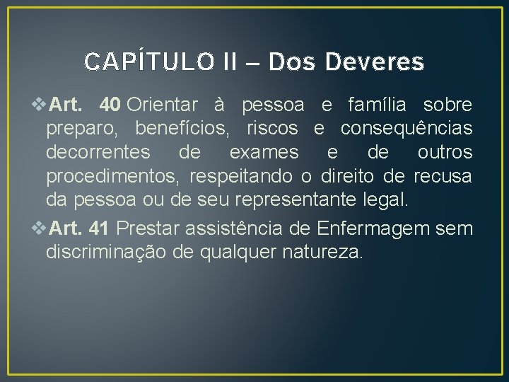 CAPÍTULO II – Dos Deveres v. Art. 40 Orientar à pessoa e família sobre CAPÍTULO II – Dos Deveres v. Art. 40 Orientar à pessoa e família sobre