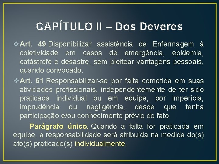 CAPÍTULO II – Dos Deveres v. Art. 49 Disponibilizar assistência de Enfermagem à coletividade CAPÍTULO II – Dos Deveres v. Art. 49 Disponibilizar assistência de Enfermagem à coletividade