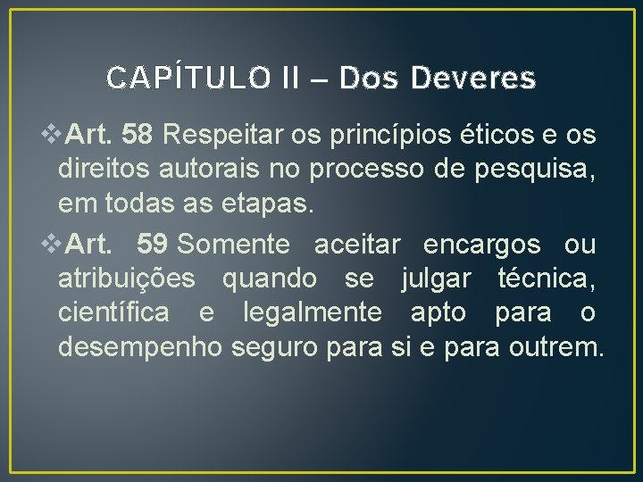 CAPÍTULO II – Dos Deveres v. Art. 58 Respeitar os princípios éticos e os CAPÍTULO II – Dos Deveres v. Art. 58 Respeitar os princípios éticos e os