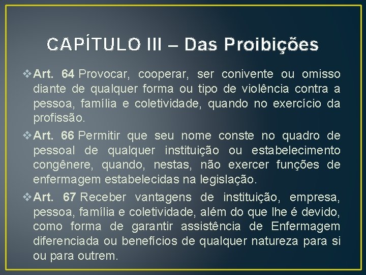 CAPÍTULO III – Das Proibições v. Art. 64 Provocar, cooperar, ser conivente ou omisso CAPÍTULO III – Das Proibições v. Art. 64 Provocar, cooperar, ser conivente ou omisso