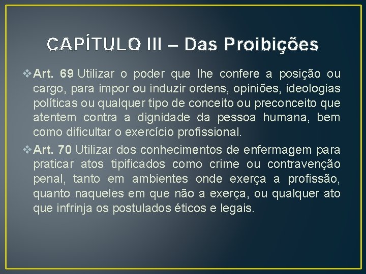 CAPÍTULO III – Das Proibições v. Art. 69 Utilizar o poder que lhe confere CAPÍTULO III – Das Proibições v. Art. 69 Utilizar o poder que lhe confere