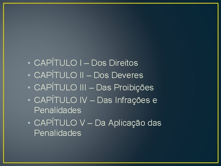 • • CAPÍTULO I – Dos Direitos CAPÍTULO II – Dos Deveres CAPÍTULO • • CAPÍTULO I – Dos Direitos CAPÍTULO II – Dos Deveres CAPÍTULO