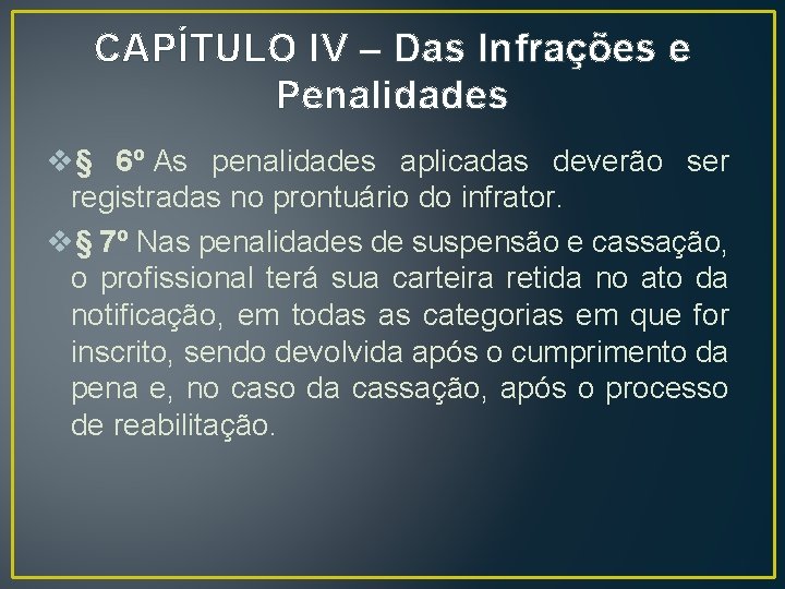 CAPÍTULO IV – Das Infrações e Penalidades v§ 6º As penalidades aplicadas deverão ser CAPÍTULO IV – Das Infrações e Penalidades v§ 6º As penalidades aplicadas deverão ser
