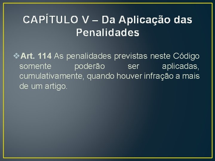 CAPÍTULO V – Da Aplicação das Penalidades v. Art. 114 As penalidades previstas neste CAPÍTULO V – Da Aplicação das Penalidades v. Art. 114 As penalidades previstas neste