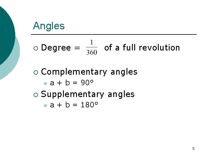 Angles ¡ Degree = ¡ Complementary angles l ¡ of a full revolution a