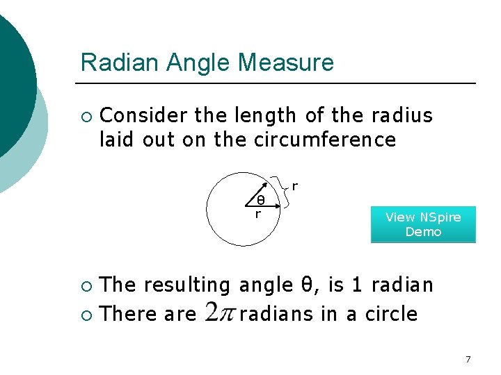 Radian Angle Measure ¡ Consider the length of the radius laid out on the