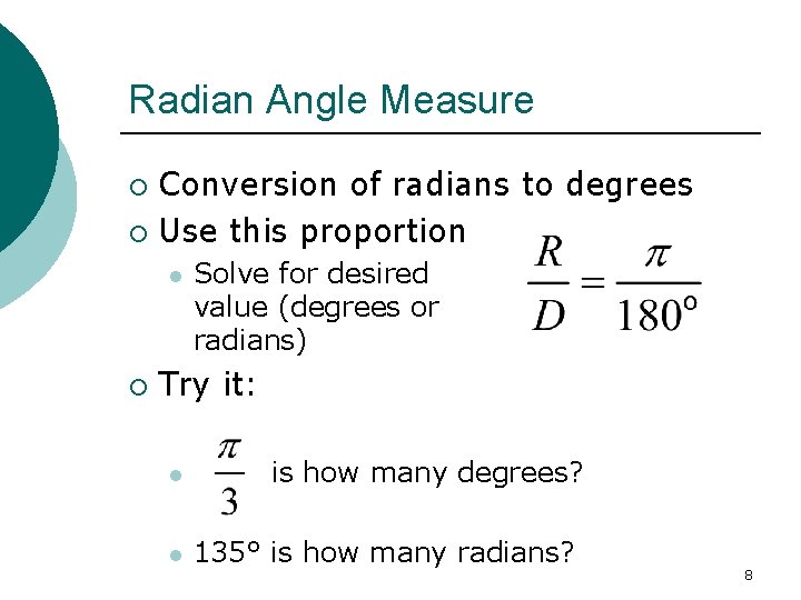 Radian Angle Measure Conversion of radians to degrees ¡ Use this proportion ¡ l