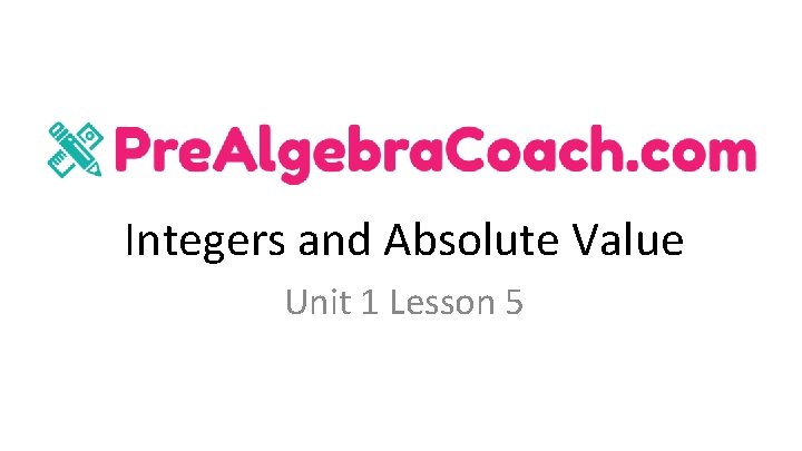 Integers and Absolute Value Unit 1 Lesson 5 