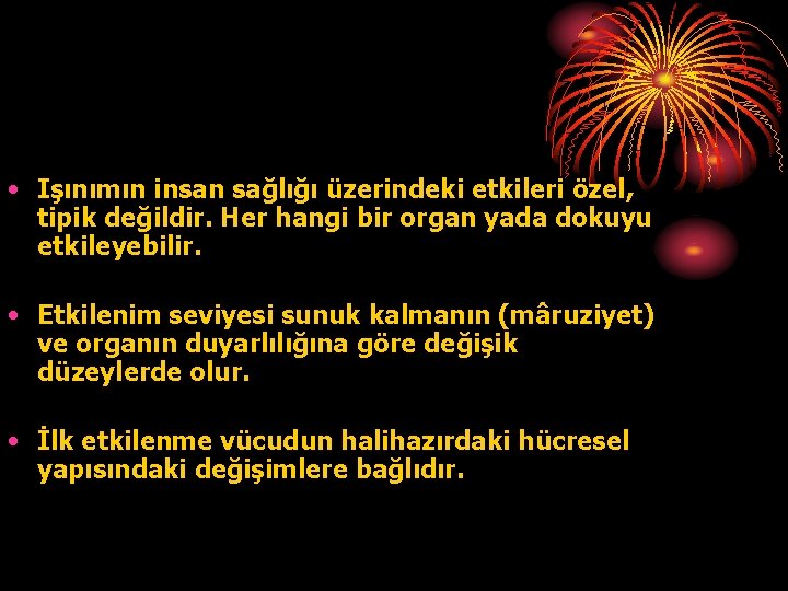  • Işınımın insan sağlığı üzerindeki etkileri özel, tipik değildir. Her hangi bir organ