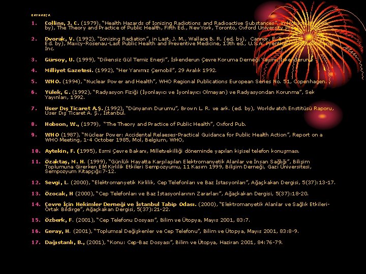 KAYNAKÇA 1. Collins, J. C. (1979), “Health Hazards of Ionizing Radiotions and Radioactive Substances”,