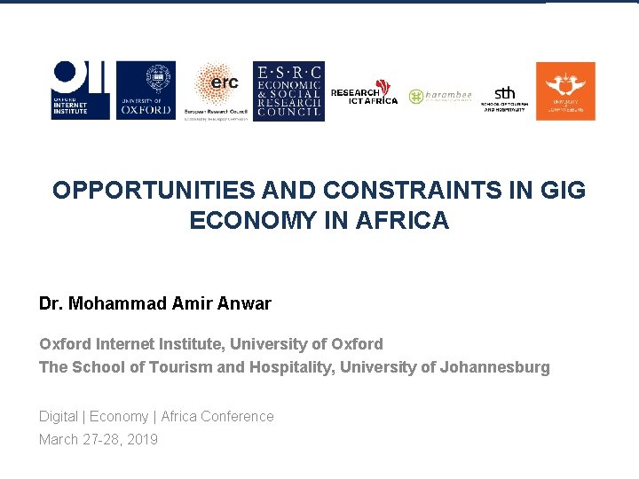 OPPORTUNITIES AND CONSTRAINTS IN GIG ECONOMY IN AFRICA Dr. Mohammad Amir Anwar Oxford Internet