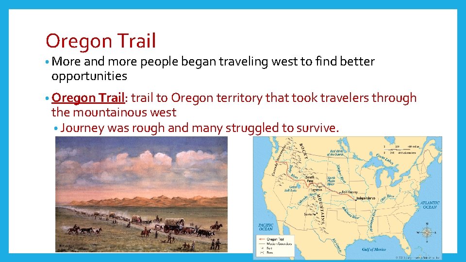 Oregon Trail • More and more people began traveling west to find better opportunities