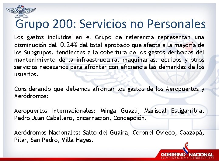 Grupo 200: Servicios no Personales Los gastos incluidos en el Grupo de referencia representan