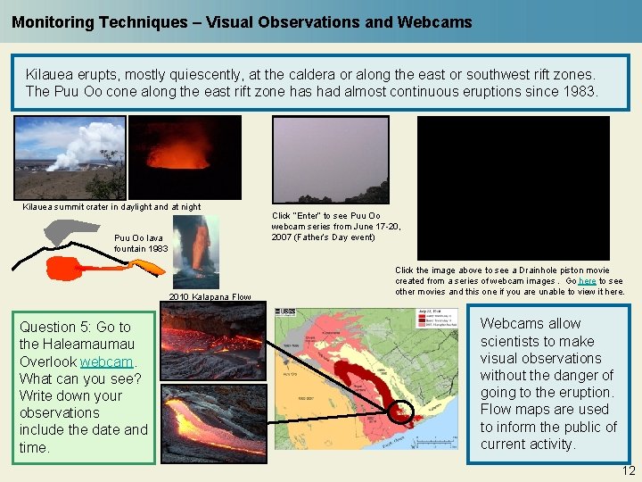 Monitoring Techniques – Visual Observations and Webcams Kilauea erupts, mostly quiescently, at the caldera