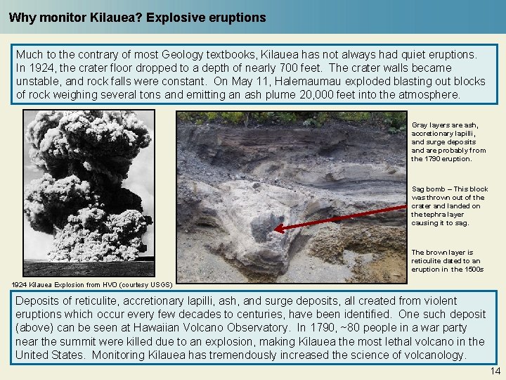 Why monitor Kilauea? Explosive eruptions Much to the contrary of most Geology textbooks, Kilauea