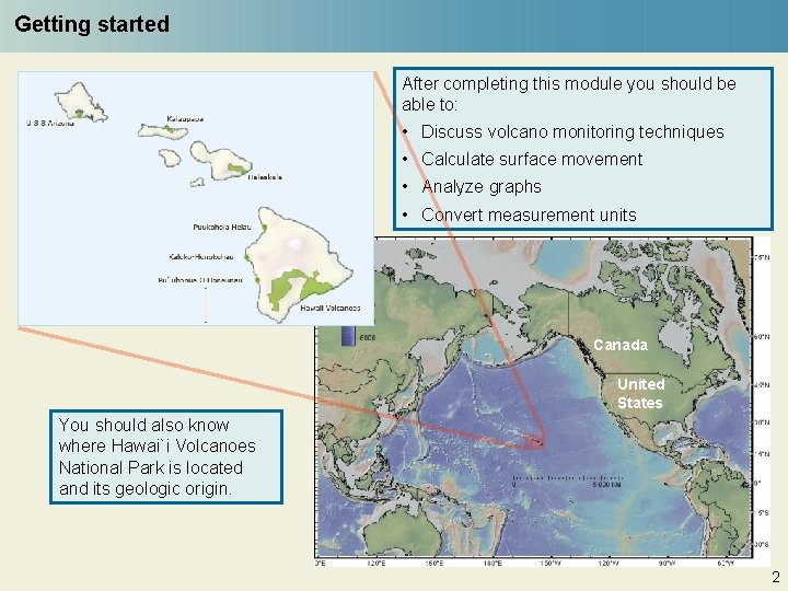 Getting started After completing this module you should be able to: • Discuss volcano