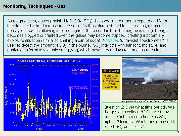 Monitoring Techniques - Gas As magma rises, gases (mainly H 2 O, CO 2,