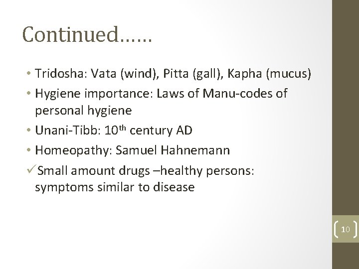 Continued…… • Tridosha: Vata (wind), Pitta (gall), Kapha (mucus) • Hygiene importance: Laws of