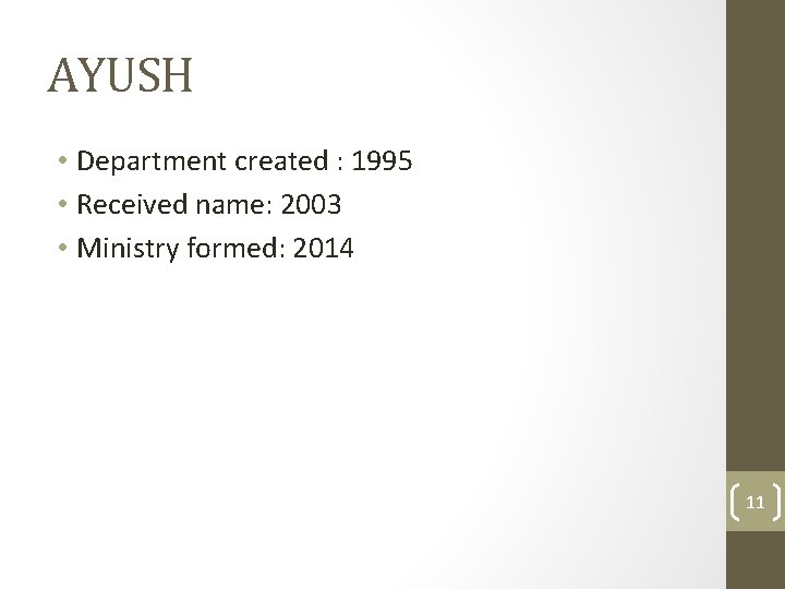 AYUSH • Department created : 1995 • Received name: 2003 • Ministry formed: 2014