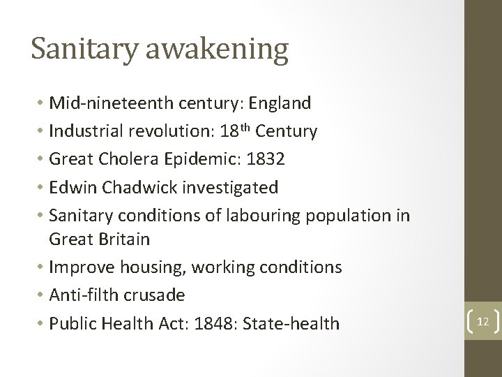 Sanitary awakening • Mid-nineteenth century: England • Industrial revolution: 18 th Century • Great