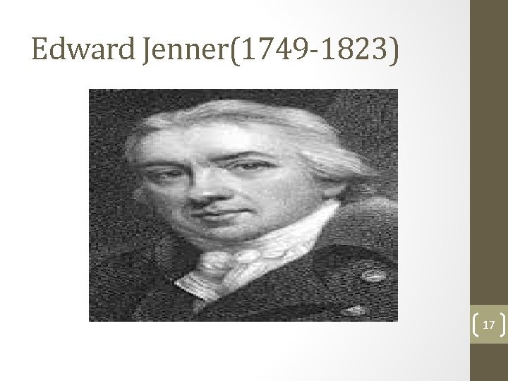 Edward Jenner(1749 -1823) 17 