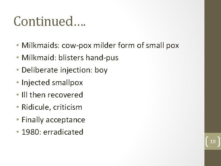 Continued…. • Milkmaids: cow-pox milder form of small pox • Milkmaid: blisters hand-pus •