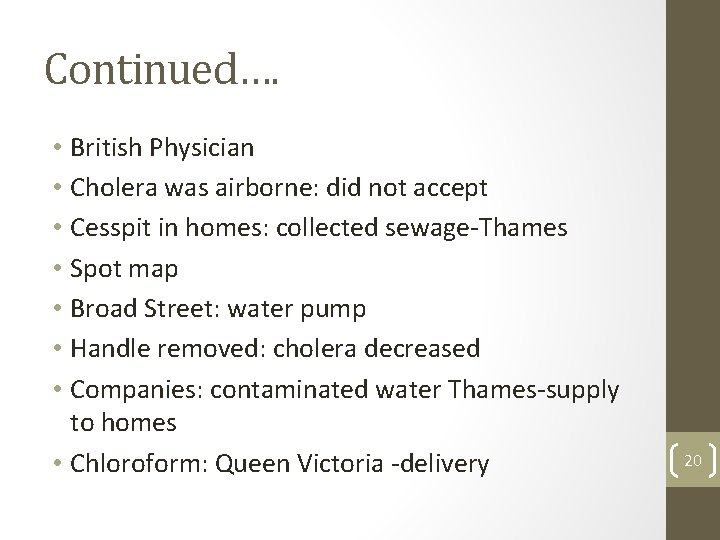 Continued…. • British Physician • Cholera was airborne: did not accept • Cesspit in