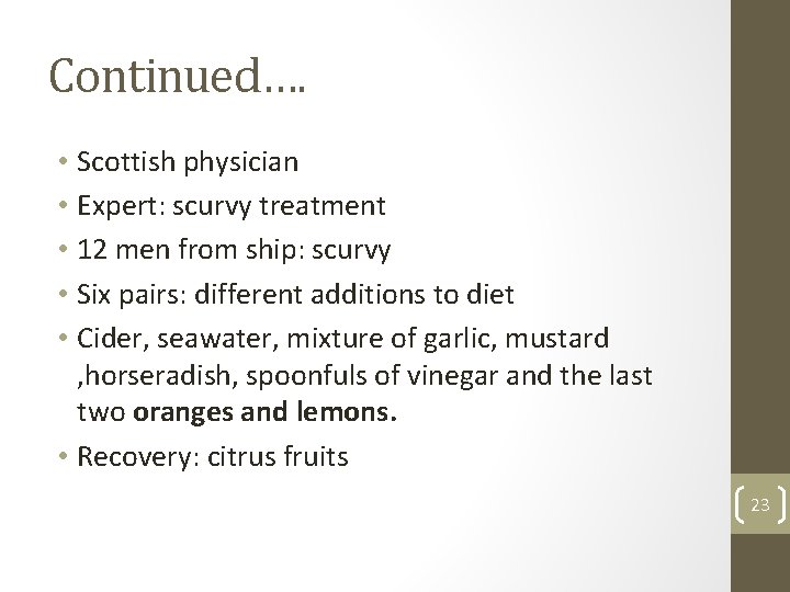 Continued…. • Scottish physician • Expert: scurvy treatment • 12 men from ship: scurvy