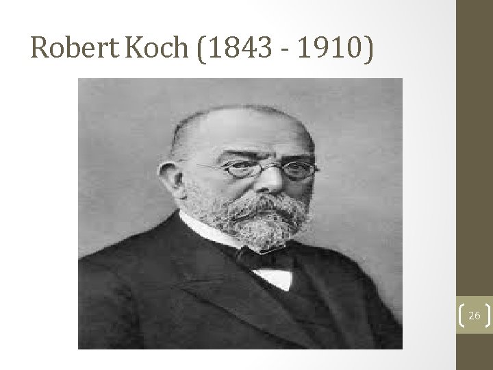 Robert Koch (1843 - 1910) 26 