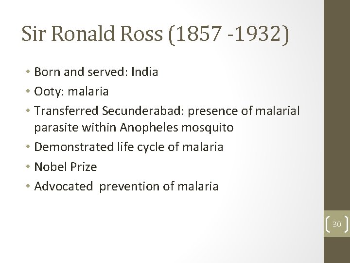 Sir Ronald Ross (1857 -1932) • Born and served: India • Ooty: malaria •