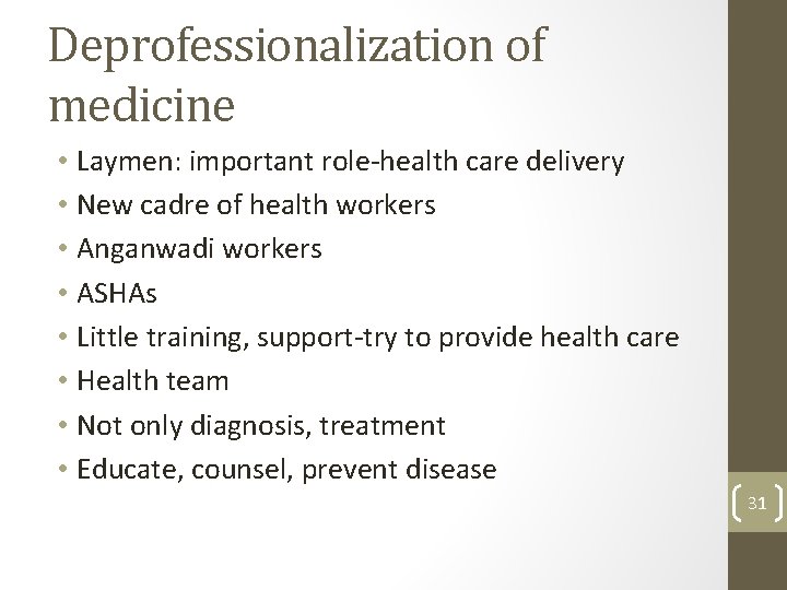 Deprofessionalization of medicine • Laymen: important role-health care delivery • New cadre of health