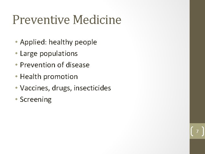 Preventive Medicine • Applied: healthy people • Large populations • Prevention of disease •