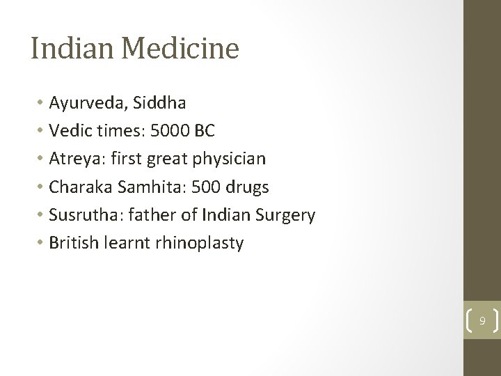 Indian Medicine • Ayurveda, Siddha • Vedic times: 5000 BC • Atreya: first great