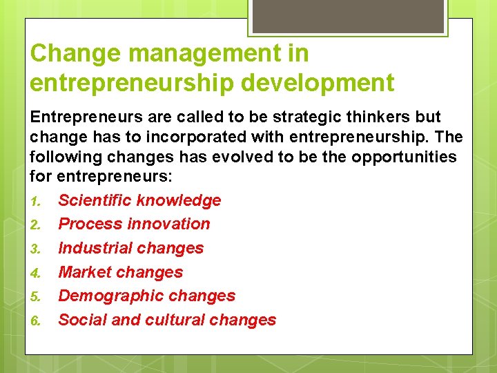 Change management in entrepreneurship development Entrepreneurs are called to be strategic thinkers but change