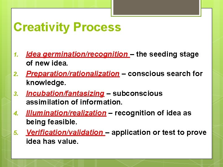 Creativity Process 1. 2. 3. 4. 5. Idea germination/recognition – the seeding stage of