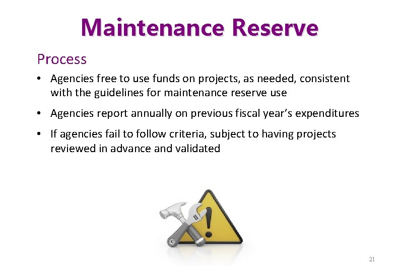 Maintenance Reserve Process • Agencies free to use funds on projects, as needed, consistent
