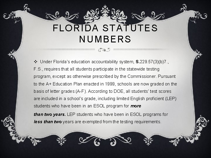 FLORIDA STATUTES NUMBERS v Under Florida’s education accountability system, S. 229. 57(3)(b)7. , F. FLORIDA STATUTES NUMBERS v Under Florida’s education accountability system, S. 229. 57(3)(b)7. , F.