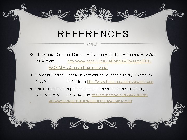 REFERENCES v The Florida Consent Decree: A Summary. (n. d. ). . Retrieved May REFERENCES v The Florida Consent Decree: A Summary. (n. d. ). . Retrieved May