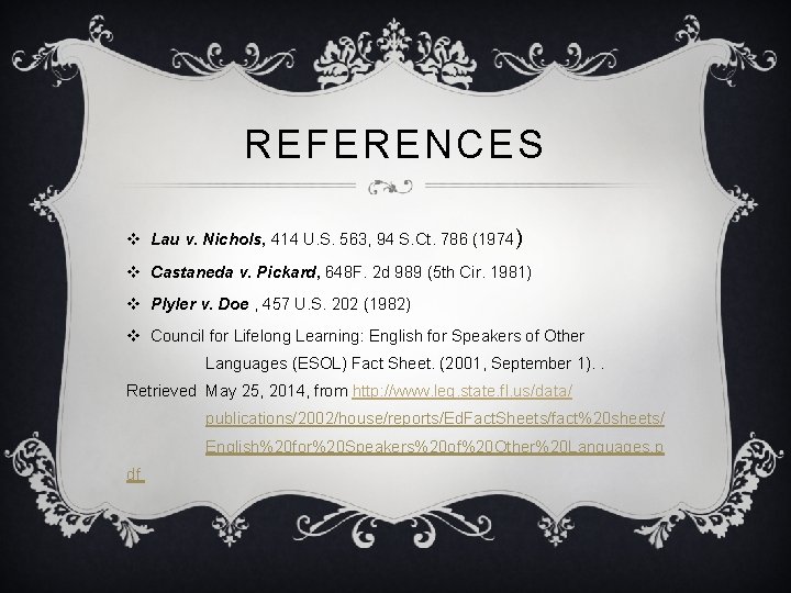 REFERENCES v Lau v. Nichols, 414 U. S. 563, 94 S. Ct. 786 (1974) REFERENCES v Lau v. Nichols, 414 U. S. 563, 94 S. Ct. 786 (1974)