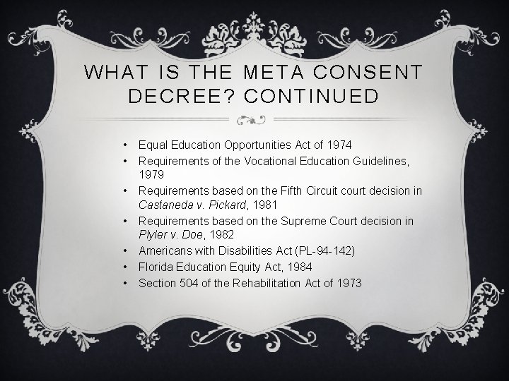 WHAT IS THE META CONSENT DECREE? CONTINUED • • Equal Education Opportunities Act of WHAT IS THE META CONSENT DECREE? CONTINUED • • Equal Education Opportunities Act of