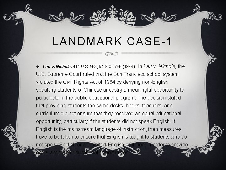 LANDMARK CASE-1 v Lau v. Nichols, 414 U. S. 563, 94 S. Ct. 786 LANDMARK CASE-1 v Lau v. Nichols, 414 U. S. 563, 94 S. Ct. 786