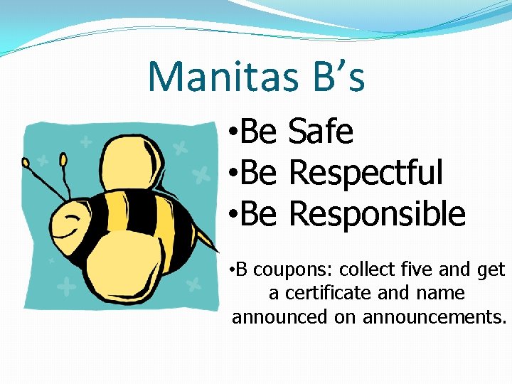 Manitas B’s • Be Safe • Be Respectful • Be Responsible • B coupons: