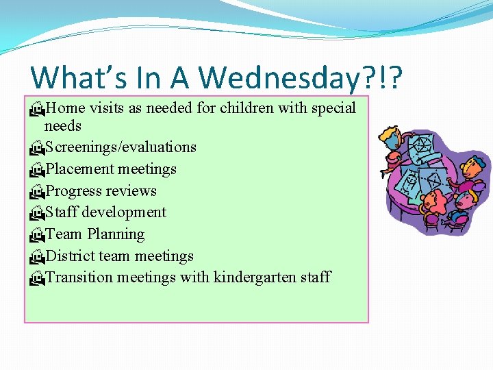 What’s In A Wednesday? !? HHome visits as needed for children with special needs What’s In A Wednesday? !? HHome visits as needed for children with special needs