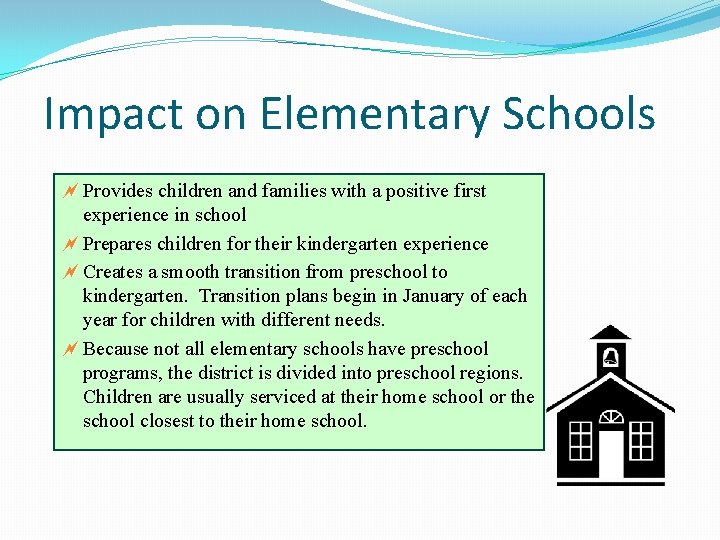 Impact on Elementary Schools ~ Provides children and families with a positive first experience