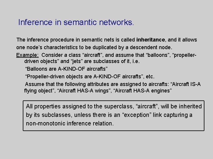 Inference in semantic networks. The inference procedure in semantic nets is called inheritance, and