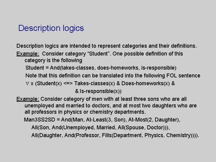 Description logics are intended to represent categories and their definitions. Example: Consider category “Student”.