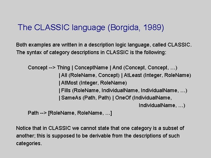 The CLASSIC language (Borgida, 1989) Both examples are written in a description logic language,