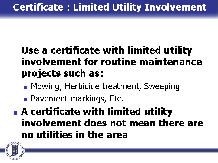 Certificate : Limited Utility Involvement Use a certificate with limited utility involvement for routine