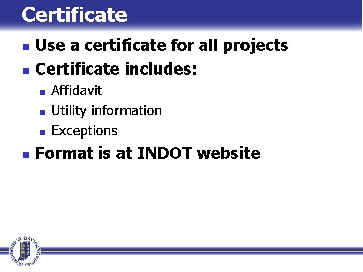 Certificate n n Use a certificate for all projects Certificate includes: n n Affidavit