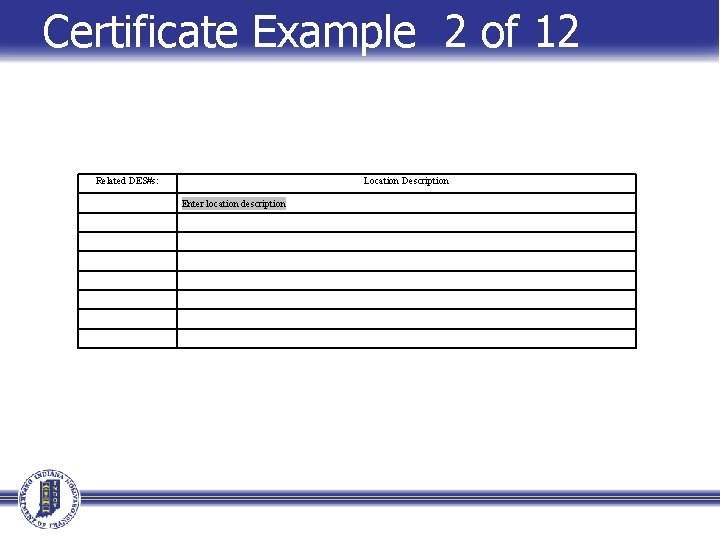 Certificate Example 2 of 12 Related DES#s: Location Description Enter location description 